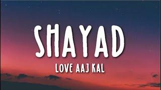 Shayad Lyrics - Love Aaj Kal Ft. Arijit Singh  Kartik  Sara  Arushi  Pritam