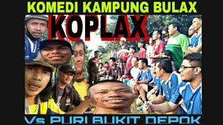  KOPLAX  KOMEDI KAMPUNG BULAK Vs PBD - PURI BUKIT DEPOK