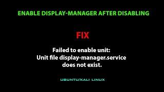 LINUX ERROR FIX  Failed to enable unit Unit file display-manager.service does not exist