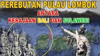 SEJARAH KERAJAAN BALI DAN SULAWESI MEREBUT PULAU LOMBOK