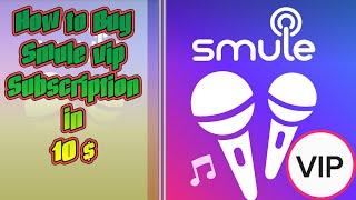How to Buy Smule vip Subscription in10 $