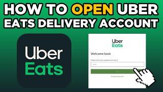 How To Open Uber Eats Delivery Account 2024