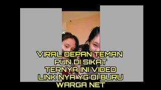 VIRAL DEPAN TEMAN PUN DI SIKAT NI DIA VIDEO NYA