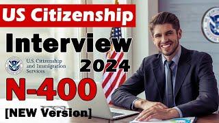 N-400 US Citizenship Interview and Test  Naturalization Interview Mock Interview 2024 NEW Version