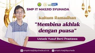 Membina Akhlak Dengan Puasa oleh Ustadz Yusuf Beni Prastawa  Kultum Ramadhan 1445 H SMPIT MS
