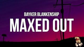 Bayker Blankenship - Maxed Out Lyrics