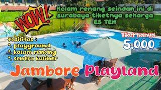 Jambore Playland Surabaya  kolam renang murah dengan fasilitas lengkap di kota Surabaya