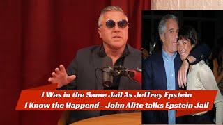 I Was in the Same Jail As Jeffrey Epstein I Know what Happend - John Alite talks Epstein Jail