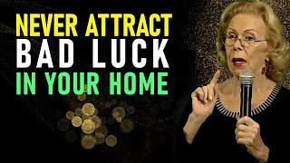 5 THINGS THAT ATTRACT BAD LUCK TO YOUR HOME -- Louise Hay