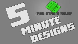 Five Minute Designs PSU Strain Relief