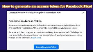 How to generate an access token for a Facebook Pixel  Facebook Conversions API