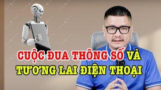 Những cuộc đua thông số trên điện thoại và đây mới là tương lai