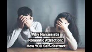 Secret of Narcissists Romantic Attraction How YOU Self-destruct