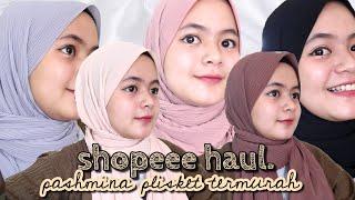 SHOPEE HAUL PASHMINA PLISKET TERMURAH