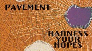 Pavement- Harness Your Hopes Official Lyric Video