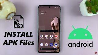 How To Install APK Files On Android