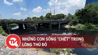 Những con sông chết trong lòng Thủ đô  Truyền hình Quốc hội Việt Nam