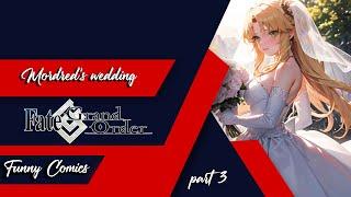 Mordred´s Wedding Part 3 - FateGrand Order Funny Comics