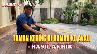 PART 3 TAMAN KERING DI RUMAH KO AYAU - HASIL AKHIR