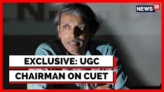 UGC Chairman Interview Jagadesh Kumar On CUET 2023  Current Affairs  English News  News18