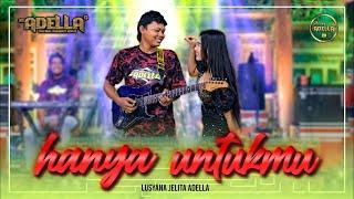 HANYA UNTUKMU - Lusyana Jelita Adella - OM ADELLA