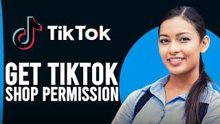 How To Get Tiktok Shop Permission