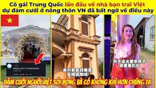 Cô gái Trung Quốc lần đầu về nhà bạn trai Việt dự đám cưới ở nông thôn VN đã rất bất ngờ về điều này