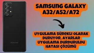 Uygulama Sürekli Olarak Duruyor ayarlar Uygulama Durduruldu Hatası Çözümü Samsung GalaxyA32A52A72