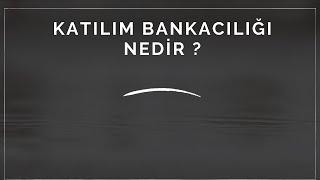 Katılım Bankacılığı Nedir ?