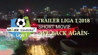 Liga 1 2018 Trailer - We Back Again Short Movie