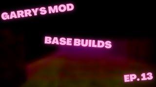 Garrys Mod  Base Builds  Episode 13  Downloads In Desc