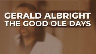 Gerald Albright - The Good Ole Days Official Audio