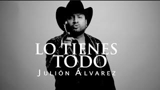 Julión Álvarez y su Norteño Banda - Lo Tienes Todo Video Lyric