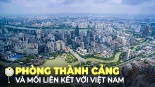 PHÒNG THÀNH CẢNG – THÀNH PHỐ TRUNG QUỐC LIÊN KẾT CHẶT CHẼ VỚI VIỆT NAM