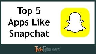 Top 5 Apps Like Snapchat