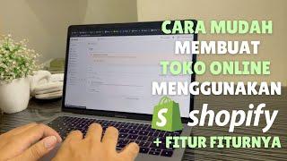 Cara mudah membuat website toko online dengan platform shopify beserta fitur fiturnya