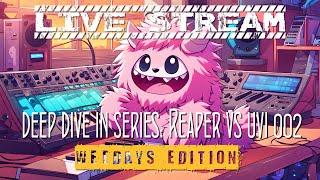 Deep dive in series 002 Reaper vs UVI