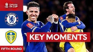 Chelsea v Leeds United  Key Moments  Fifth Round  Emirates FA Cup 2023-24