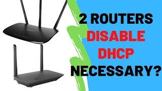 2 Routers 1 Home Network  Why Disable DHCP?