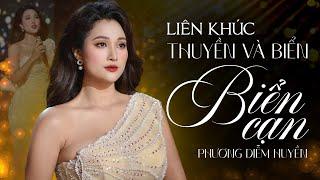 Liên khúc Thuyền Và Biển & Biển Cạn - Phương Diễm Huyền  Giọng Ca Trữ Tình Ngọt Ngào