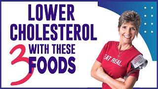 Lower Cholesterol with These 3 Foods