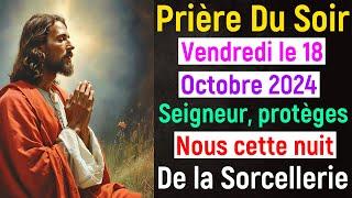  Prière du Soir - Vendredi 18 Octobre 2024 avec Évangile du Soir et Psaume Protection pour Dormir