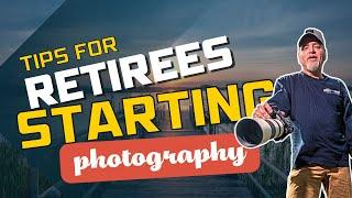 Photography for Retirees   Tips for Getting Started 2024