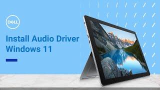How to Install Audio Drivers Windows 11 Dell Official Dell Tech Support