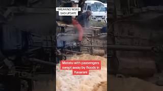 Matatu With passengers Swept away with floods in Nairobi Kenya