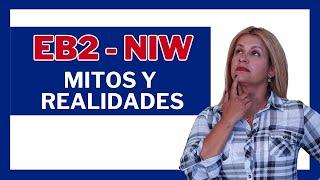  MITOS Y REALIDADES sobre las peticiones de EB2 NIW  EB2 por Interes Nacional