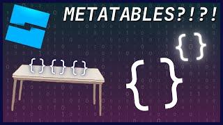METATABLES  What are they and how can we use them?