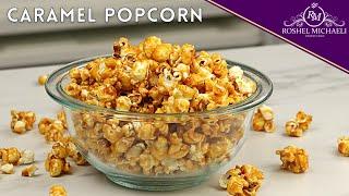 How to Make Perfect Caramel Popcorn  Roshel Patisserie  איך להכין פופקורן קרמל מושלם