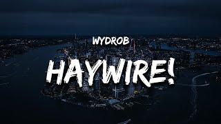 wydrob - HAYWIRE Lyrics