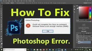 Photoshop Error - because there is not enough MemoryRAM How to Solve